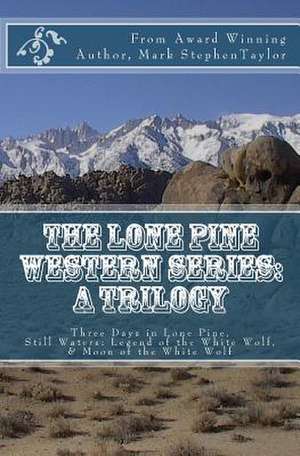 The Lone Pine Western Series de Mark Stephen Taylor