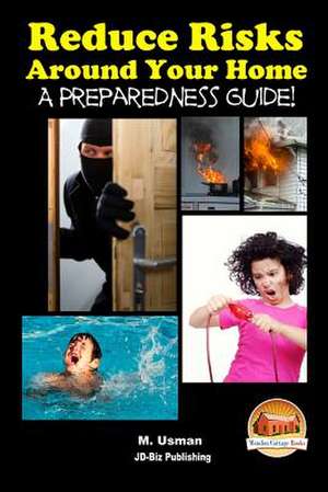 Reduce Risks Around Your Home - A Preparedness Guide! de John Davidson