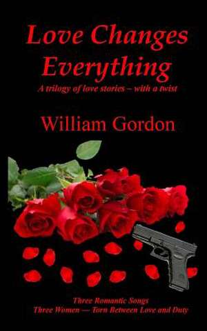 Love Changes Everything de William Gordon