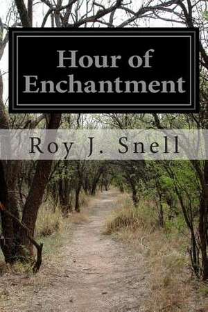 Hour of Enchantment de Roy J. Snell