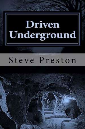 Driven Underground de Steve Preston