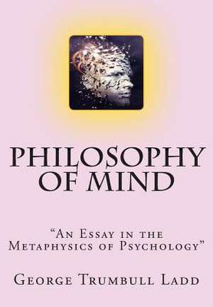 Philosophy of Mind de George Trumbull Ladd