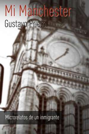 Mi Manchester de Gustavo Prieto