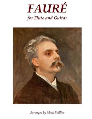 Faure for Flute and Guitar de Mark Phillips