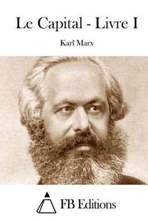 Le Capital - Livre I de Karl Marx