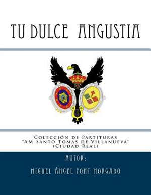 Tu Dulce Angustia - Marcha Procesional de Miguel Angel Font Morgado