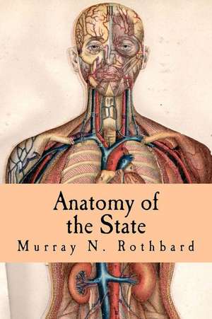 Anatomy of the State de Murray N. Rothbard