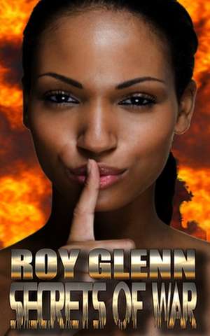 Secrets of War de Roy Glenn