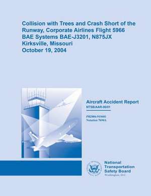 Collision with Trees and Crash Short of Runway, Corporate Airlines Flight 5966 de National Transportation Safety Board