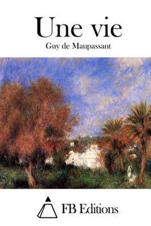 Une Vie de Guy De Maupassant
