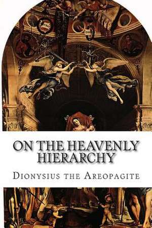 On the Heavenly Hierarchy de Dionysius the Areopagite