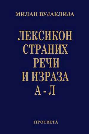 Leksikon Stranih Reci I Izraza de Milan Vujaklija