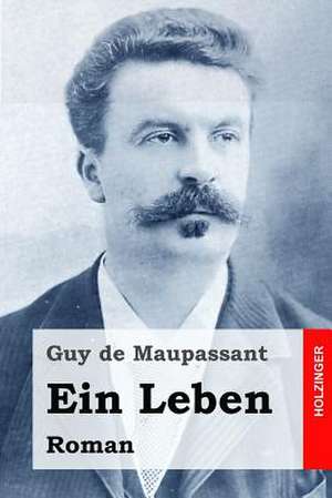 Ein Leben de Guy de Maupassant