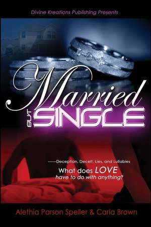 Married, But Single de Alethia Parson Speller