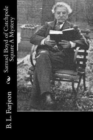 Samuel Boyd of Catchpole Square a Mystery de B. L. Farjeon