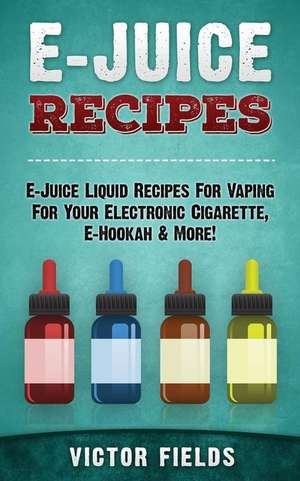 E-Juice Recipes de Victor Fields