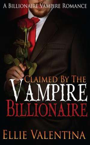 Claimed by the Vampire Billionaire de Samantha Snow