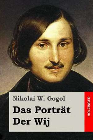 Das Portrat / Der Wij de Nikolai W. Gogol