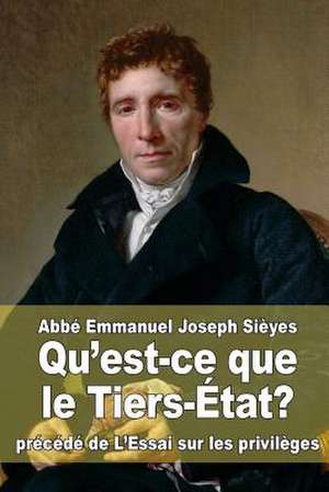 Qu'est-Ce Que Le Tiers-Etat? de Abbe Emmanuel Joseph Sieyes