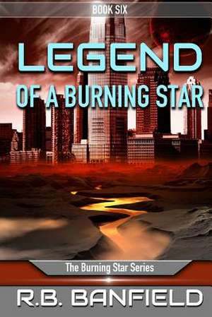 Legend of a Burning Star de R. B. Banfield