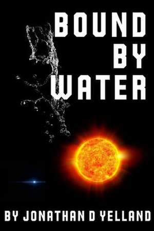 Bound by Water de MR Jonathan D. Yelland