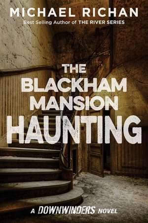 The Blackham Mansion Haunting de Michael Richan