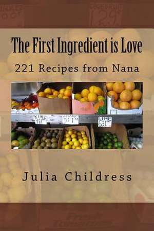 The First Ingredient Is Love de Julia Childress