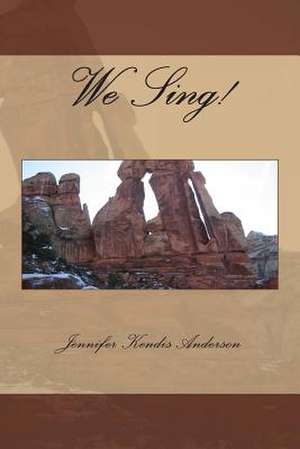 We Sing! de Jennifer Kendis Anderson