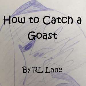 How to Catch a Goast de Rl Lane