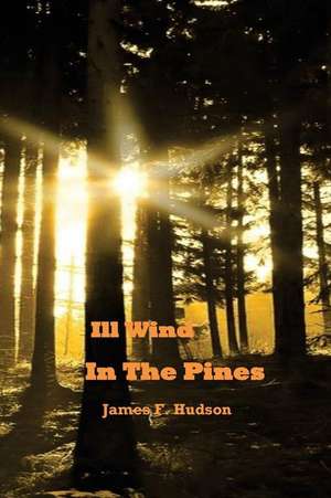 Ill Wind in the Pines de MR James F. Hudson