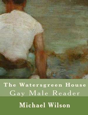 The Watersgreen House Gay Male Reader de Michael Wilson