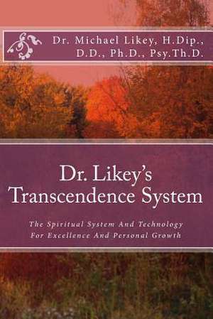 Dr. Likey's Transcendence System de Dr Michael H. Likey Ph. D.