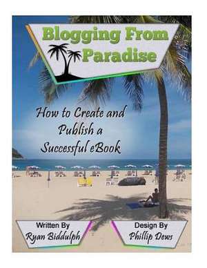 How to Create and Publish a Successful eBook de Ryan Biddulph