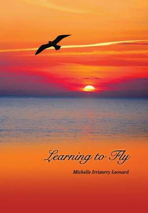 Learning to Fly de Michelle Irrizarry Leonard