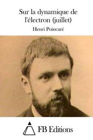 Sur La Dynamique de L'Electron (Juillet) de Henri Poincare