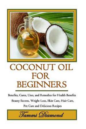 Coconut Oil for Beginners de Tammi Diamond