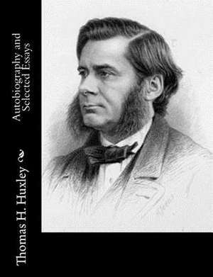 Autobiography and Selected Essays de Thomas H. Huxley