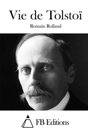 Vie de Tolstoi de Romain Rolland