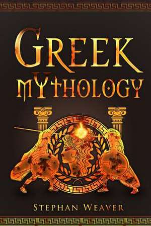 Greek Mythology de Stephan Weaver