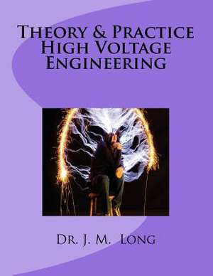 Theory & Pratice High Voltage Engineering de Dr J. M. Long Phd