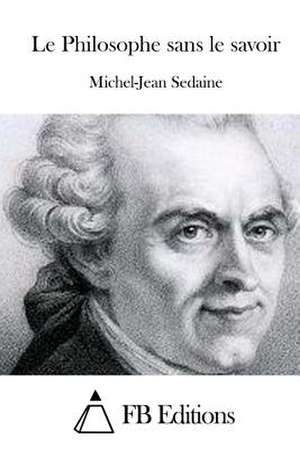 Le Philosophe Sans Le Savoir de Michel-Jean Sedaine