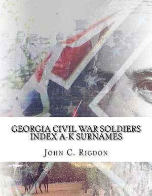 Georgia Civil War Soldiers Index A-K Surnames de John C. Rigdon