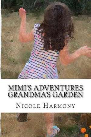 Mimi's Adventures - Grandma's Garden de Nicole Harmony