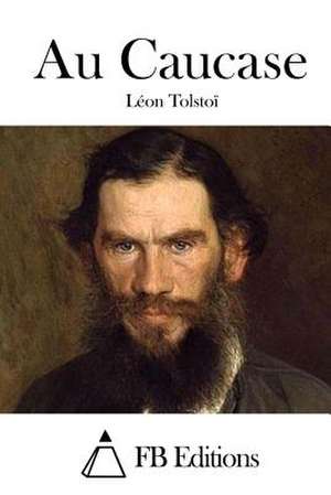 Au Caucase de Leon Tolstoi