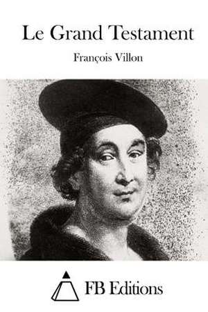 Le Grand Testament de Francois Villon