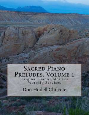 Sacred Piano Preludes Volume 1 de Don Hodell Chilcote