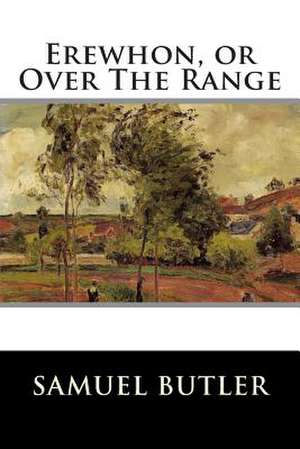 Erewhon, or Over the Range de Samuel Butler