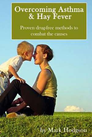 Overcoming Asthma and Hay Fever de Mark Hodgson