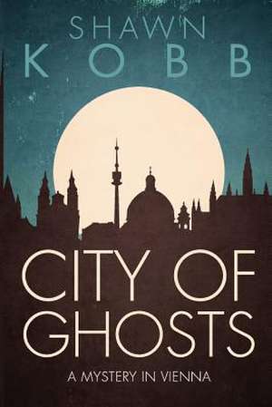 City of Ghosts de Shawn Kobb