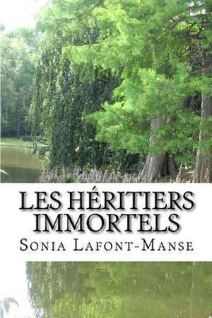 Les Heritiers Immortels de Mme Sonia LaFont-Manse